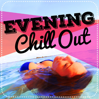 Evening Chill Out Music Academny|Ministry of Relaxation Music - Evening Chill Out