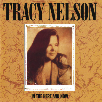 Tracy Nelson - In The Here And Now