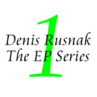 Denis Rusnak - The EP Series Vol. 1