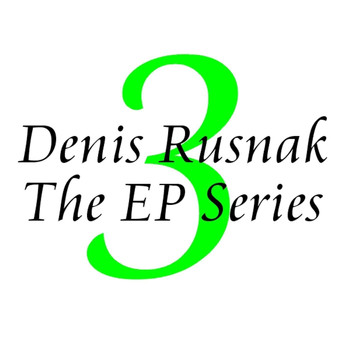 Denis Rusnak - The EP Series Vol. 3