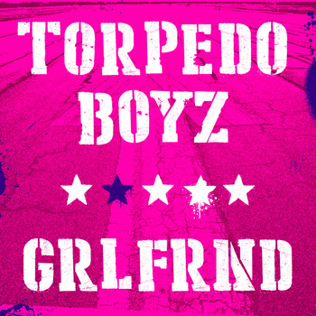 Torpedo Boyz - Grlfrnd