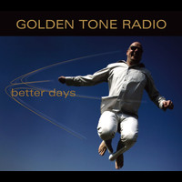 Golden Tone Radio - Better Days