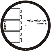 Keisuke Kondo - Slow Fast EP