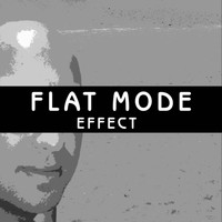 Flat Mode - Effect