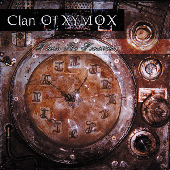 Clan Of Xymox - There's No Tomorrow