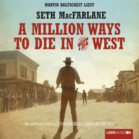 Seth MacFarlane - A Million Ways to Die in the West (Ungekürzt)