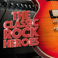 Classic Rock Heroes - The Classic Rock Heroes (Explicit)