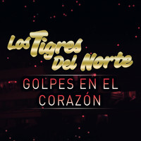 Los Tigres Del Norte - Golpes En El Corazón (En Vivo)