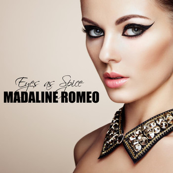 Madaline Romeo - Eyes as Spice