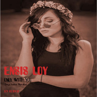 Ensis Loy - Only with You (Deep House Version)
