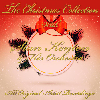 Stan Kenton & His Orchestra - The Christmas Collection (All Original Artist Recordings)