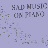 Instrumental Piano Music, Sad Songs Music and Relaxation Study Music - Sad Music on Piano