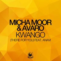 Micha Moor & Avaro - Kwango (There For You) [feat. Anavi]