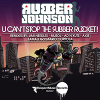 Rubber Johnson - U Can't Stop the Rubber Rocket! (Remix Package 2)