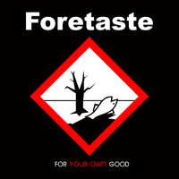 Foretaste - For Your Own Good