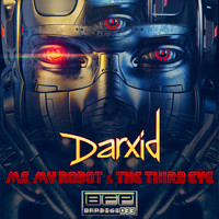 Darxid - Me, My Robot & The Third Eye