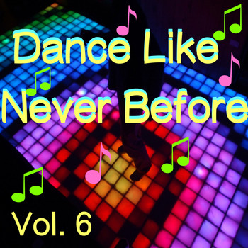 Various Artists - Dance Like Never Before, Vol. 6