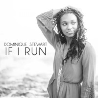 Dominique Stewart - If I Run