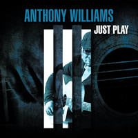 Anthony Williams - Just Play