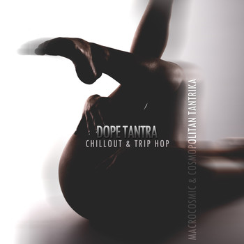 Various Artists - Dope Tantra: Chillout & Trip Hop (Macrocosmic & Cosmopolitan Tantrika)