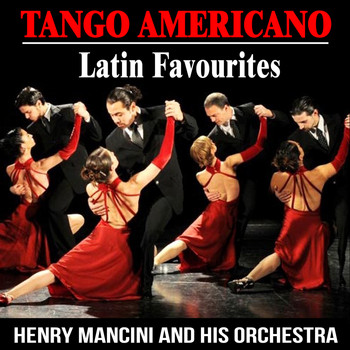 Henry Mancini And His Orchestra - Tango Americano : Latin Favourites