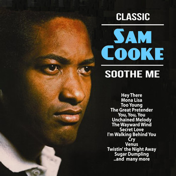 Sam Cooke - Soothe Me : Classic Sam Cooke