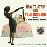 Sonny Lester - How to Strip for Your Husband