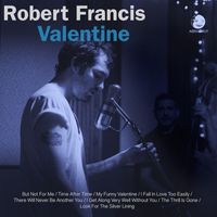 Robert Francis - Valentine