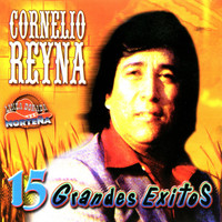 Cornelio Reyna - 15 Grandes Éxitos