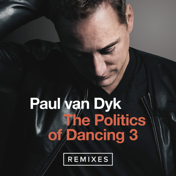 Paul Van Dyk - The Politics Of Dancing 3 (Remixes)