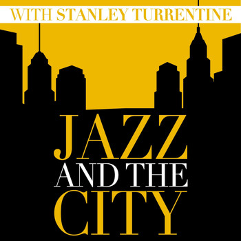 Stanley Turrentine - Jazz and the City with Stanley Turrentine