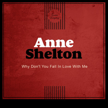 Anne Shelton - Why Don't You Fall In Love With Me