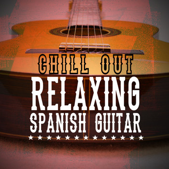 Spanish Guitar Chill Out|Guitar Relaxing Songs|Relax Music Chitarra e Musica - Chill out Relaxing Spanish Guitar