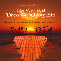 Gomer Edwin Evans - The Very Best Dreams of Panflute