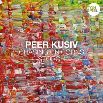 Peer Kusiv - Chasing Unicorns / Storch
