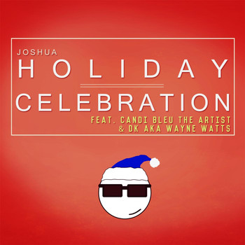 Joshua - Holiday Celebration (feat. Candi Bleu The Artist & Wayne Watts)