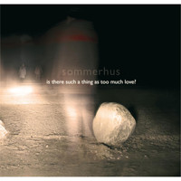 Sommerhus - Is There Such a Thing as Too Much Love?