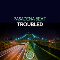 Pasadena Beat - Troubled