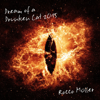 Rocco Müller - Dream of a Drunken Cat 2015