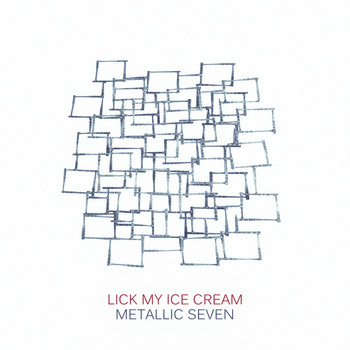 Metallic Seven - Lick My Ice Cream
