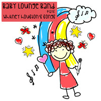 Baby Lounge Band - Whitney Houston Songs