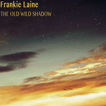 Frankie Laine - The Old Wild Shadow