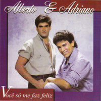Alberto & Adriano - Você Só Me Faz Feliz