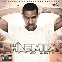 Shae Mix - Who I Want to Be (Explicit)