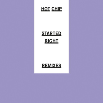 Hot Chip - Started Right