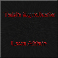 Table Syndicate - Love Affair