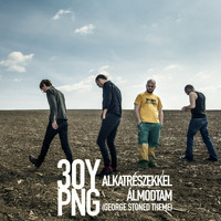 30Y - Alkatrészekkel Álmodtam (George Stoned Theme)