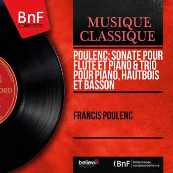 Francis Poulenc - Poulenc: Sonate pour flûte et piano & Trio pour piano, hautbois et basson