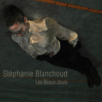 Stéphanie Blanchoud - Les Beaux Jours