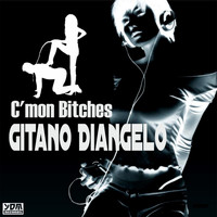Gitano Diangelo - C'mon Bitches (Explicit)